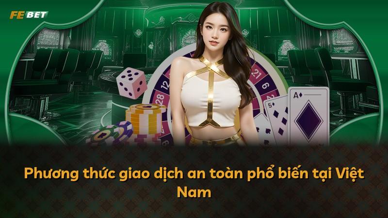 Phương thức giao dịch an toàn phổ biến tại Việt Nam