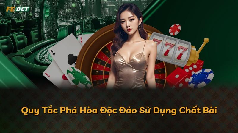 Quy Tắc Phá Hòa Độc Đáo Sử Dụng Chất Bài