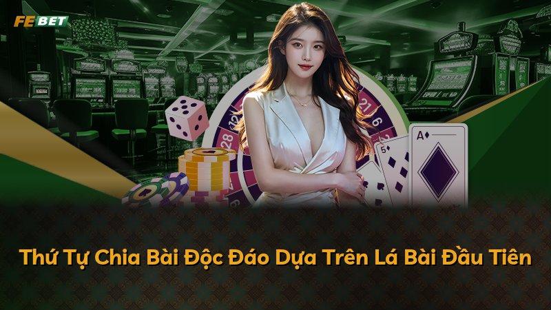 Thứ Tự Chia Bài Độc Đáo Dựa Trên Lá Bài Đầu Tiên