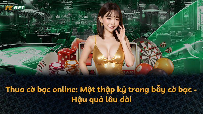 Thua cờ bạc online: Một thập kỷ trong bẫy cờ bạc - Hậu quả lâu dài