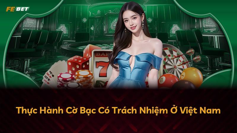 Thực Hành Cờ Bạc Có Trách Nhiệm Ở Việt Nam