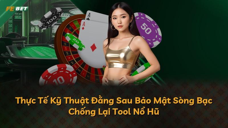 Thực Tế Kỹ Thuật Đằng Sau Bảo Mật Sòng Bạc Chống Lại Tool Nổ Hũ