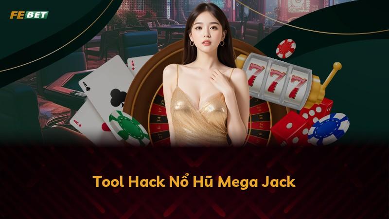 Tool Hack Nổ Hũ Mega Jack