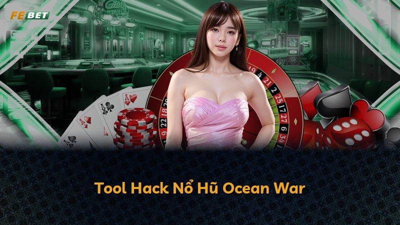 Tool Hack Nổ Hũ Ocean War