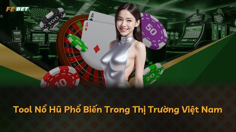 Tool Nổ Hũ Phổ Biến Trong Thị Trường Việt Nam