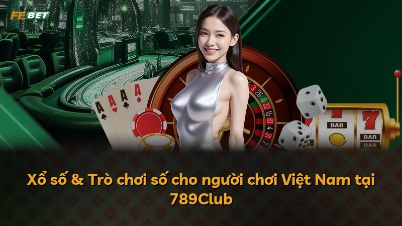 Xổ số & Trò chơi số cho người chơi Việt Nam tại 789Club