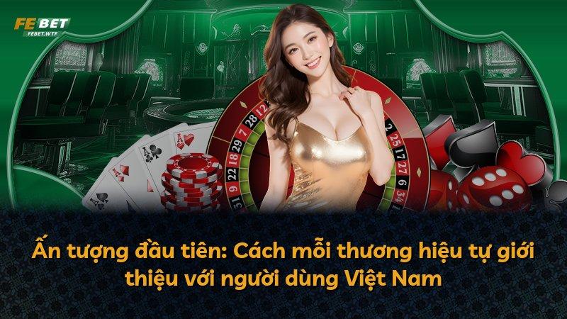 Ấn tượng đầu tiên: Cách mỗi thương hiệu tự giới thiệu với người dùng Việt Nam