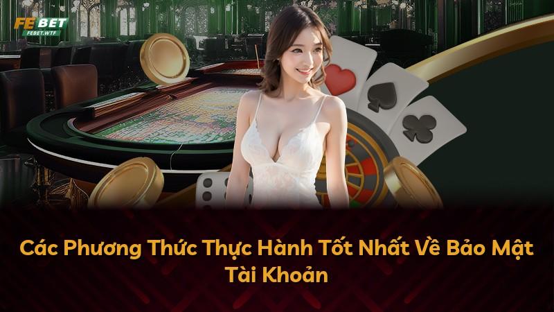 Các Phương Thức Thực Hành Tốt Nhất Về Bảo Mật Tài Khoản