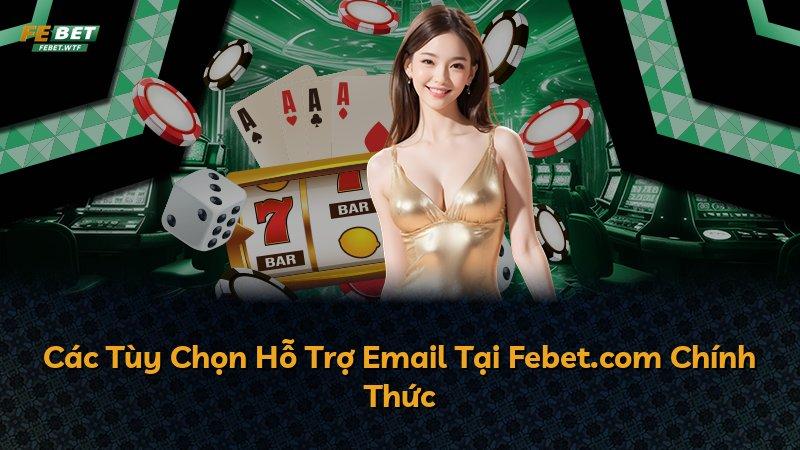 Các Tùy Chọn Hỗ Trợ Email Tại Febet.com Chính Thức