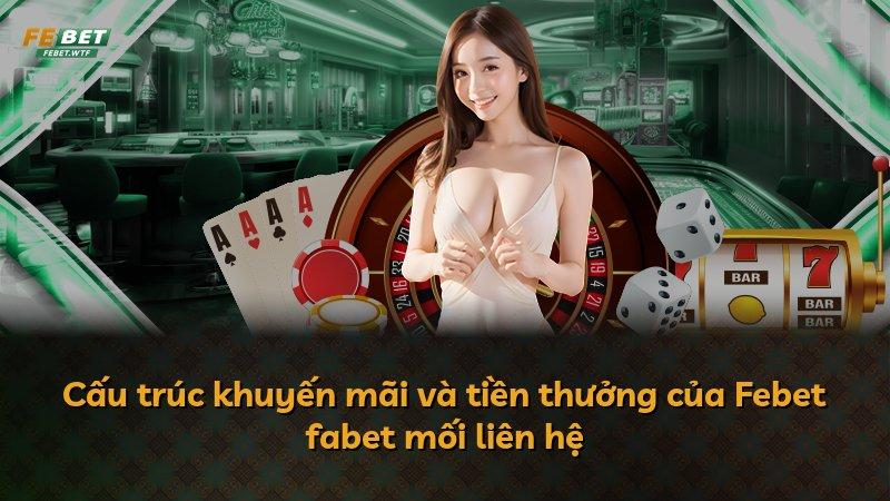 Cấu trúc khuyến mãi và tiền thưởng của Febet fabet mối liên hệ