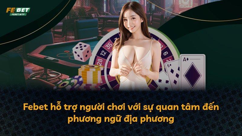 Febet hỗ trợ người chơi với sự quan tâm đến phương ngữ địa phương