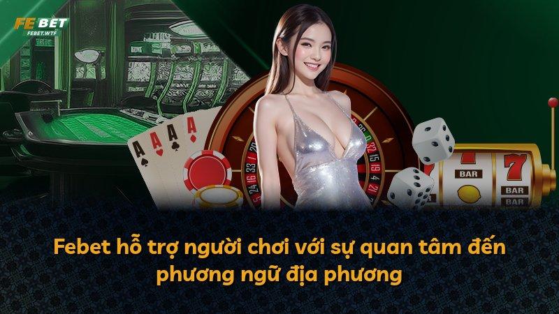 Febet hỗ trợ người chơi với sự quan tâm đến phương ngữ địa phương