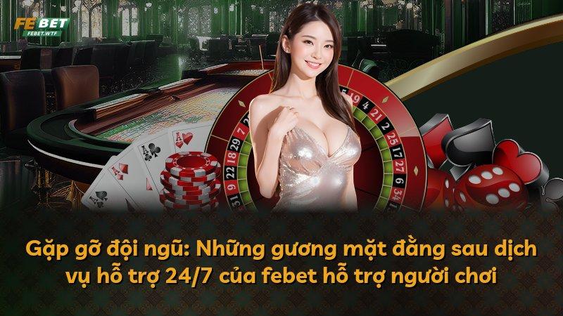 Gặp gỡ đội ngũ: Những gương mặt đằng sau dịch vụ hỗ trợ 24/7 của febet hỗ trợ người chơi