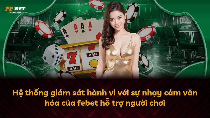 Hệ thống giám sát hành vi với sự nhạy cảm văn hóa của febet hỗ trợ người chơi
