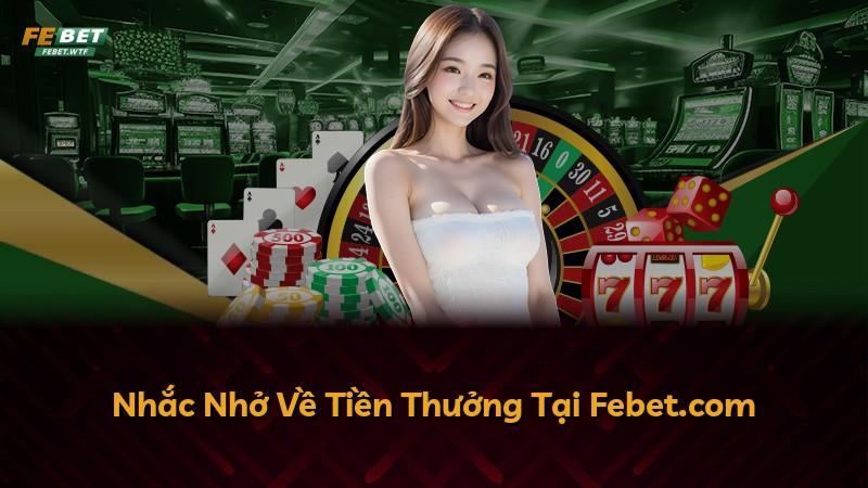 Nhắc Nhở Về Tiền Thưởng Tại Febet.com