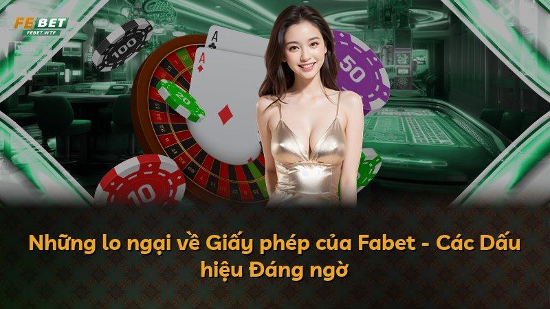 Những lo ngại về Giấy phép của Fabet - Các Dấu hiệu Đáng ngờ
