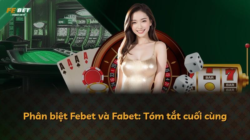 Phân biệt Febet và Fabet: Tóm tắt cuối cùng