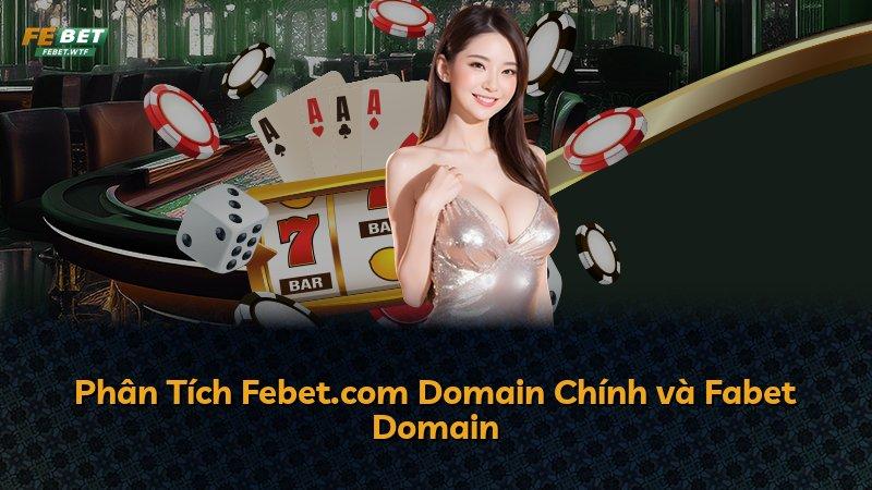 Phân Tích Febet.com Domain Chính và Fabet Domain