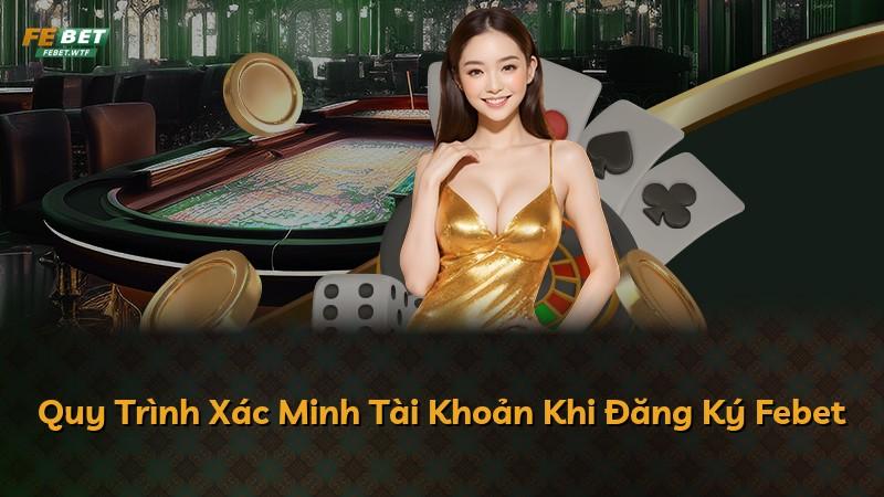 Quy Trình Xác Minh Tài Khoản Khi Đăng Ký Febet
