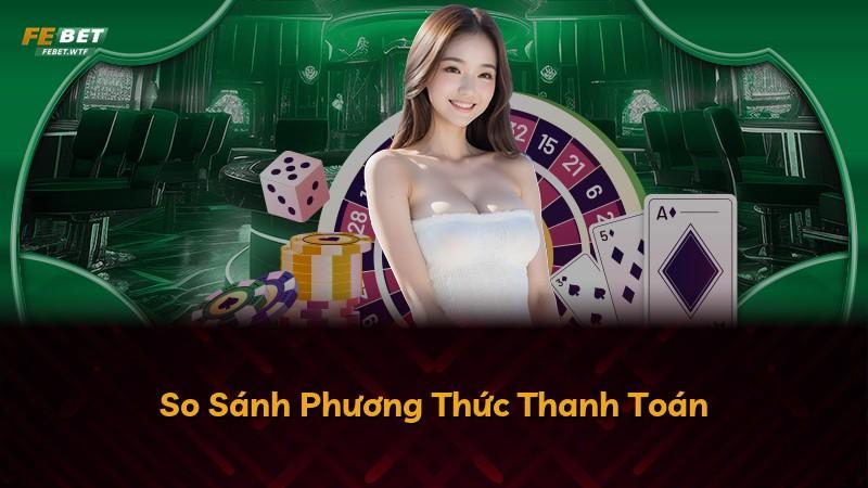 So Sánh Phương Thức Thanh Toán