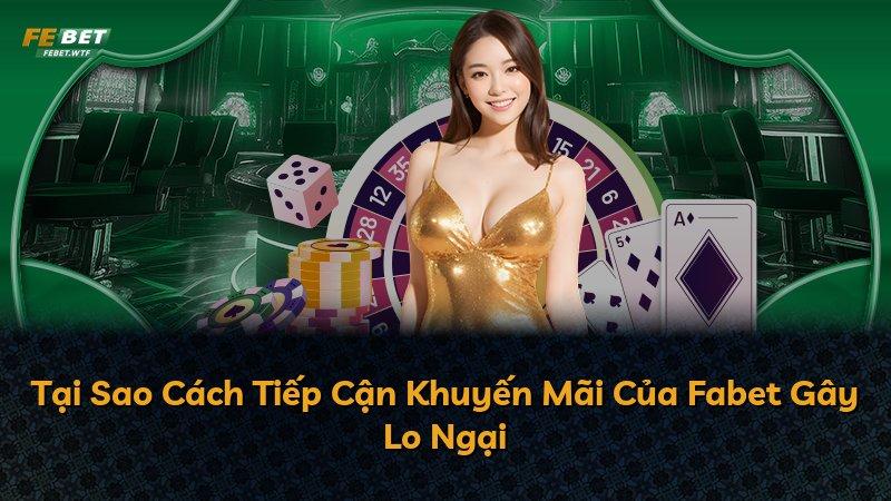 Tại Sao Cách Tiếp Cận Khuyến Mãi Của Fabet Gây Lo Ngại