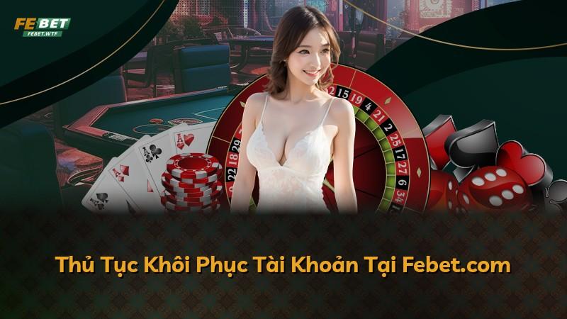 Thủ Tục Khôi Phục Tài Khoản Tại Febet.com