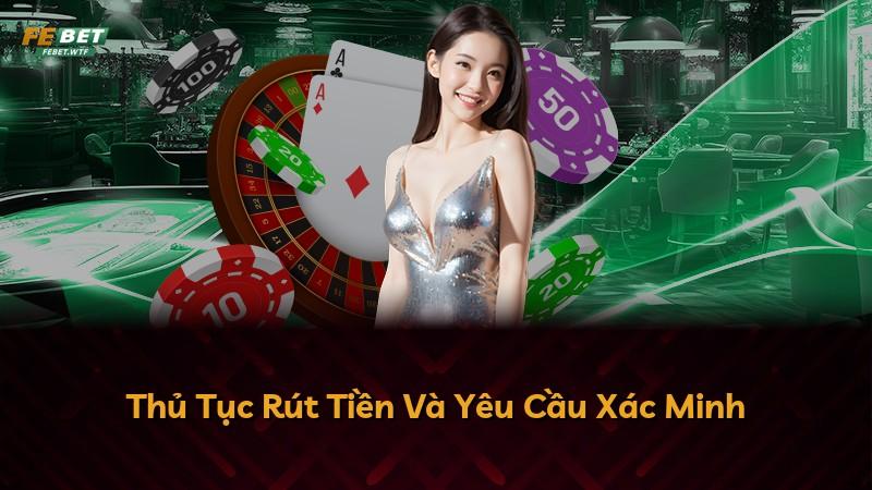 Thủ Tục Rút Tiền Và Yêu Cầu Xác Minh