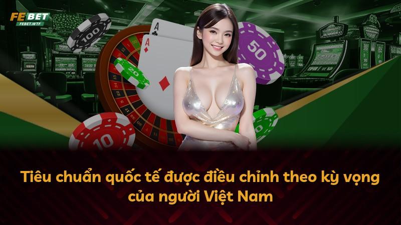 Tiêu chuẩn quốc tế được điều chỉnh theo kỳ vọng của người Việt Nam