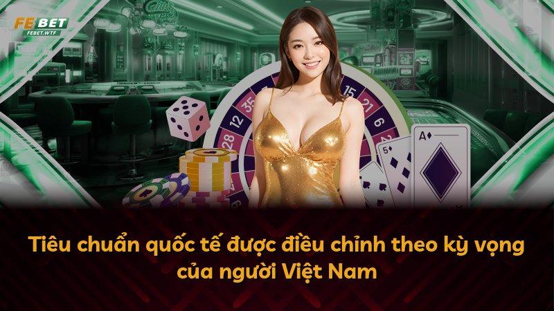 Tiêu chuẩn quốc tế được điều chỉnh theo kỳ vọng của người Việt Nam