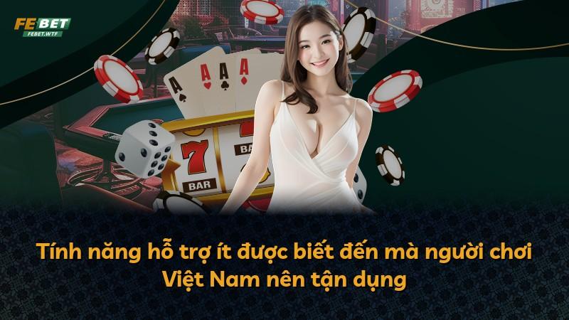 Tính năng hỗ trợ ít được biết đến mà người chơi Việt Nam nên tận dụng