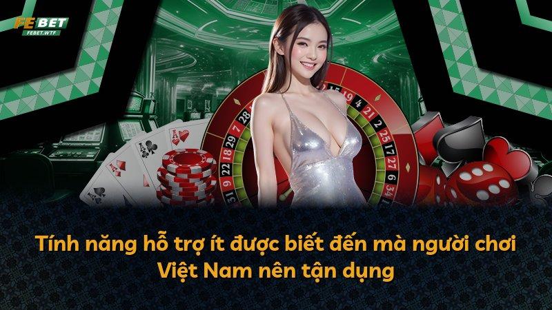 Tính năng hỗ trợ ít được biết đến mà người chơi Việt Nam nên tận dụng