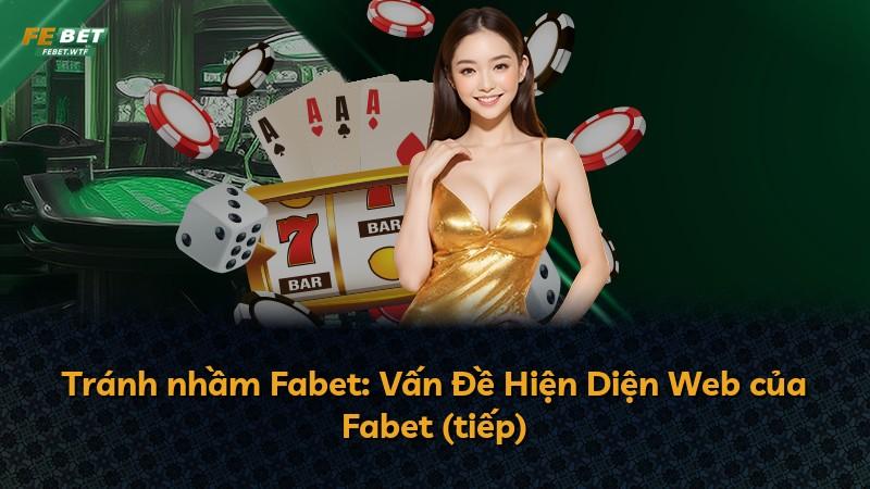 Tránh nhầm Fabet: Vấn Đề Hiện Diện Web của Fabet (tiếp)